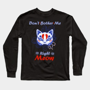 Funny Cat Don't Bother Me Right Meow lovely Long Sleeve T-Shirt